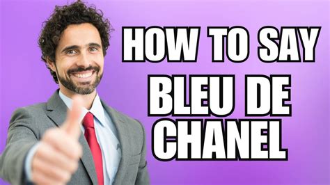 bleu de chanel pronunciation.